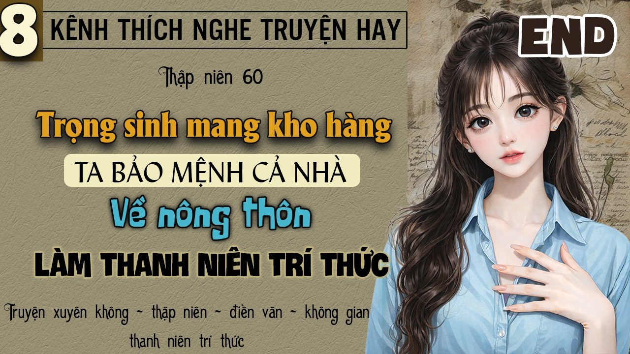 Tập 8 - Thập niên 60 trọng sinh mang kho hàng bảo mệnh cả nhà về nông thôn làm thanh niên trí thức