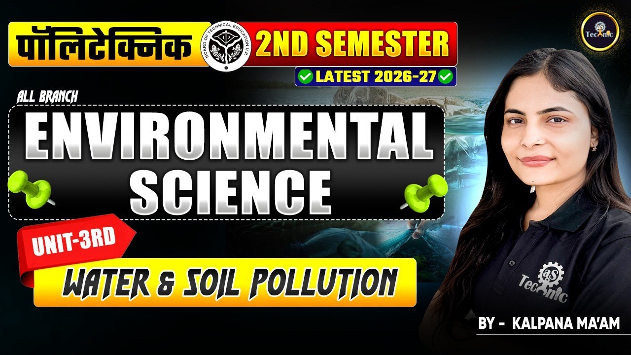 Environmental Science | Unit - 3 |  Lec - 3 || WATER POLLUTION & SOIL POLLUTION | 2nd SEM 2026 - 27