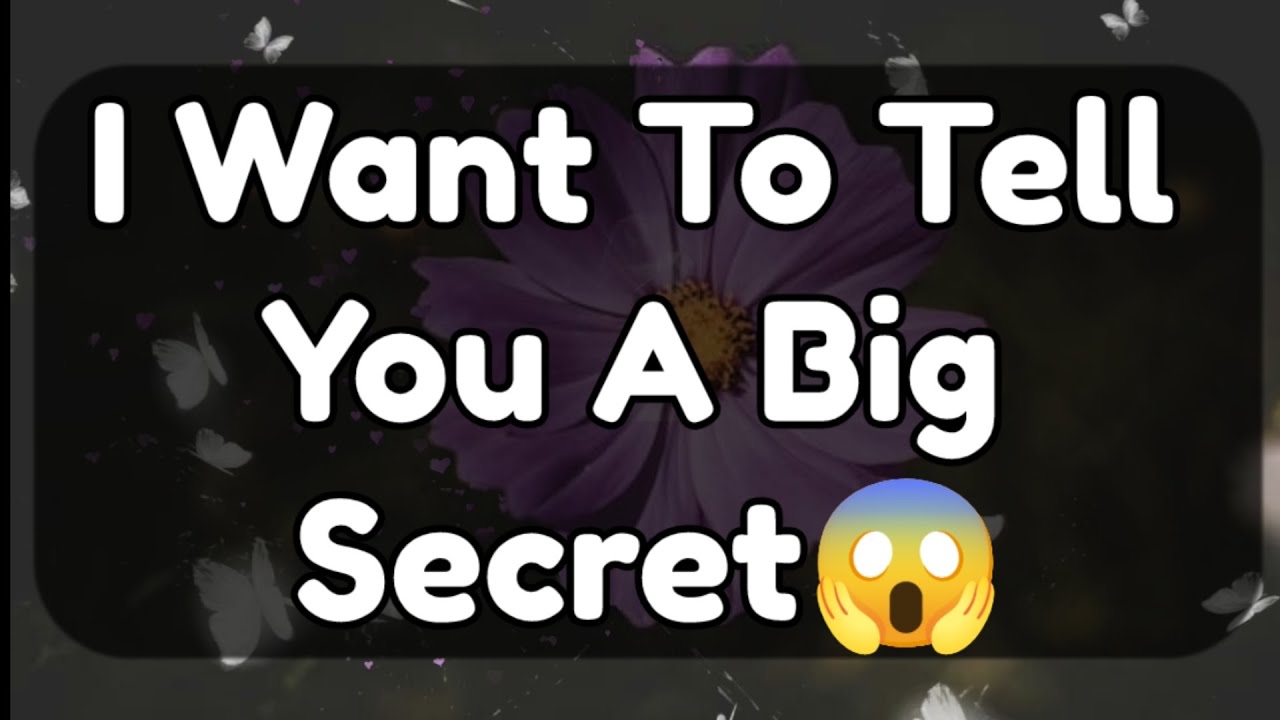 Current Thoughts And Feelings Of Your Person Love Messages I Want To Tell You A Big Secret