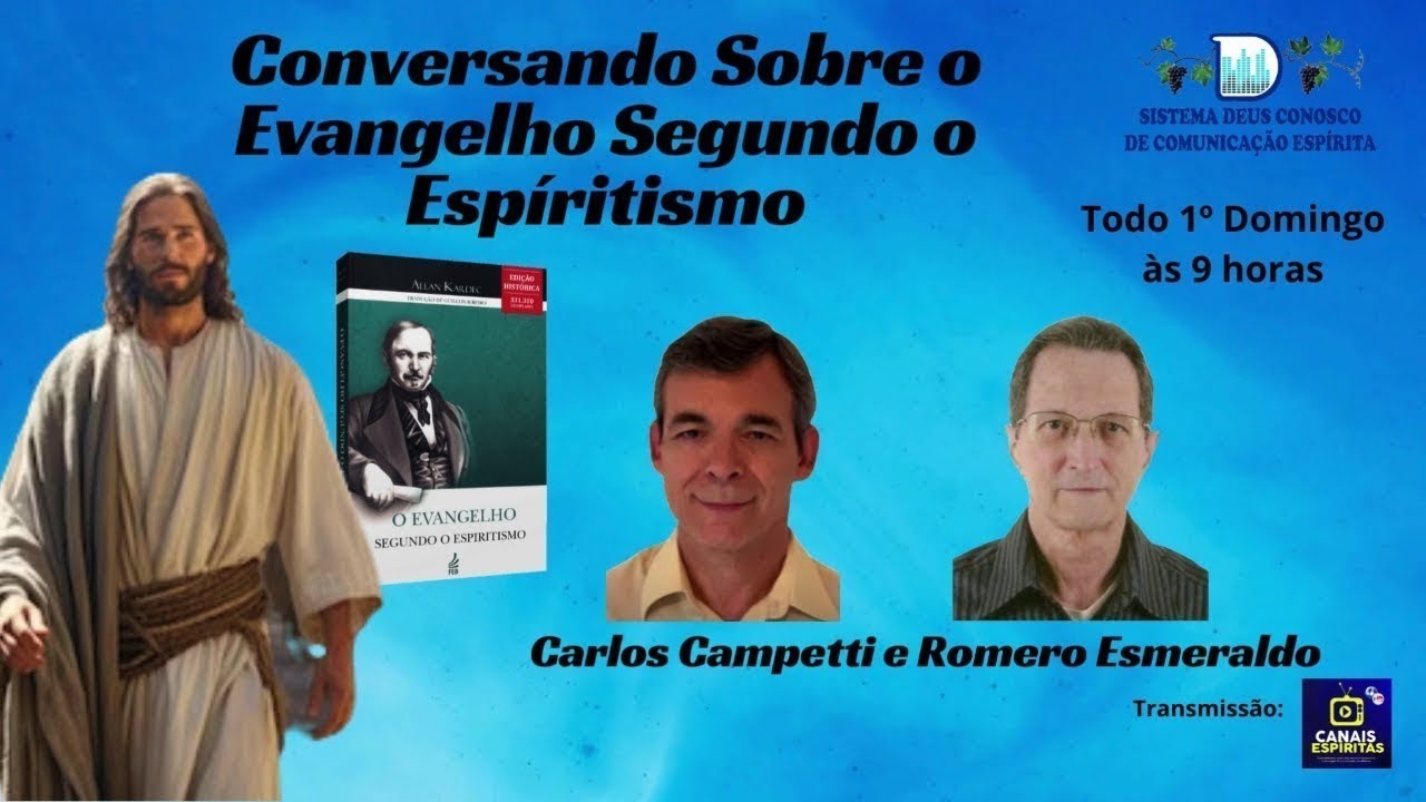 CONVERSANDO SOBRE O EVANGELHO SEGUNDO O ESPIRITISMO COM CARLOS CAMPETTI  ROMERO ESMERALDO