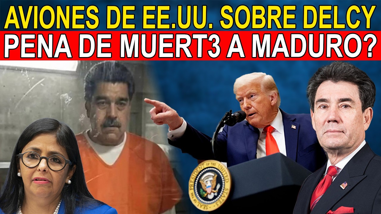URGENTE! AVIONES DE EE.UU. SOBRE DELCY RODRIGUEZ, - PENA DE MU3RT3 A MADURO?