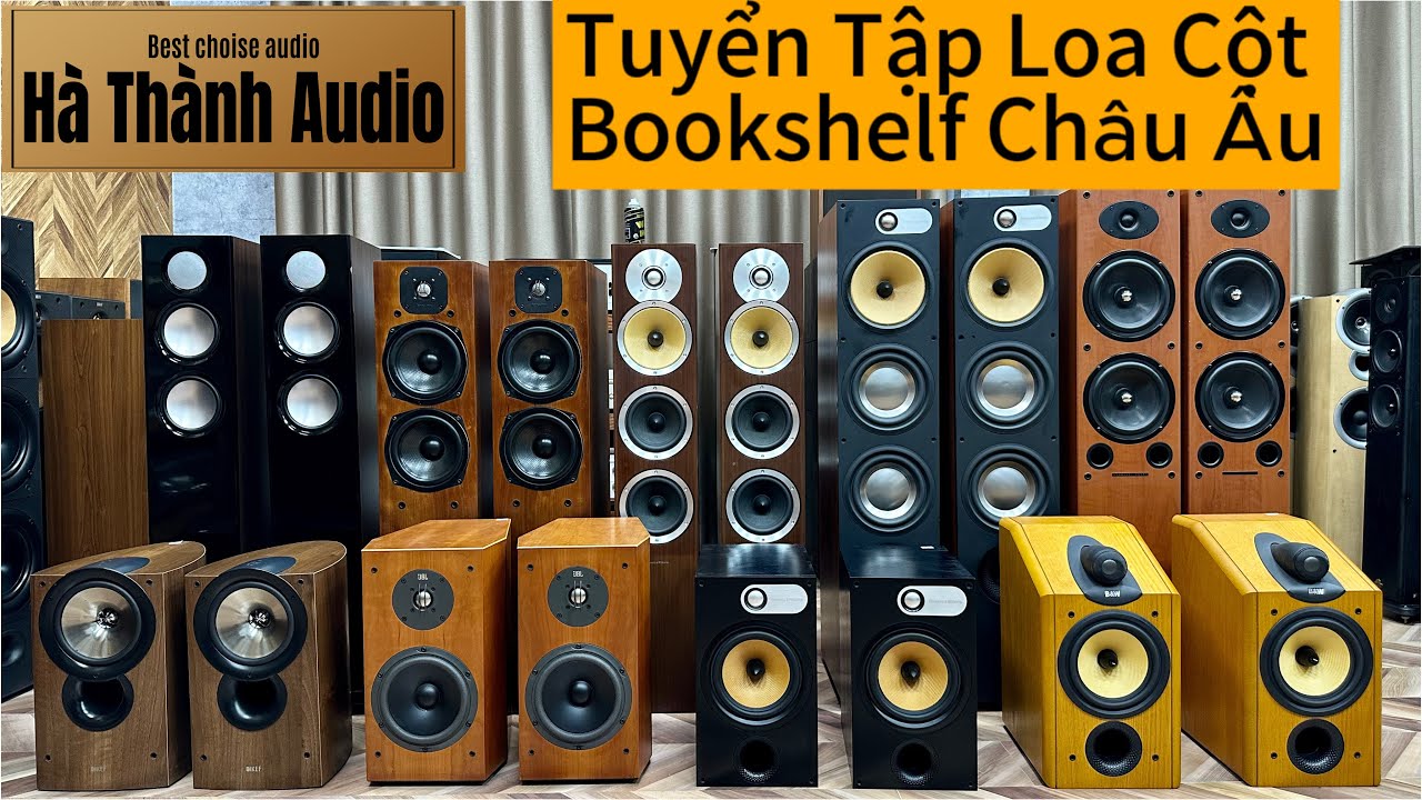 Tuyển Loa Châu Âu Cây Cột - Bookshelf | B&W 685 | B&W 683 | B&W CM8 | Loa Avalon | Loa Kef iq30 |JBL