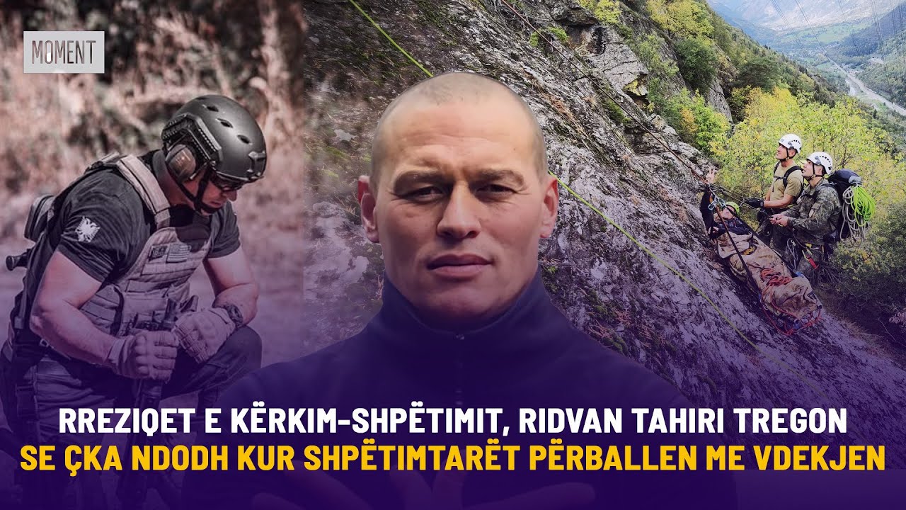 RREZIQET E KËRKIM-SHPËTIMIT, RIDVAN TAHIRI TREGON SE ÇKA NDODH KUR SHPËTIMTARËT PËRBALLEN ME VDEKJEN