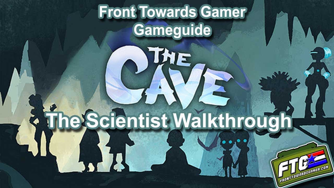 The Cave: The Scientist Walkthrough: FTG Gameguide