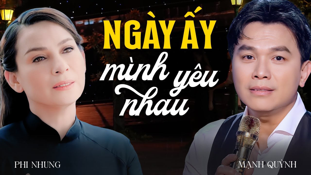 Ngày Ấy Mình Yêu Nhau - Phi Nhung & Mạnh Quỳnh | Song Ca Trữ Tình Không Thể Thay Thế | Lyric Video