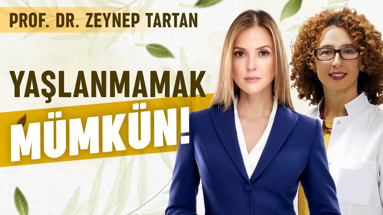 Yaşlanmayı Nasıl Durdurabiliriz? | Prof. Dr. Zeynep Tartan