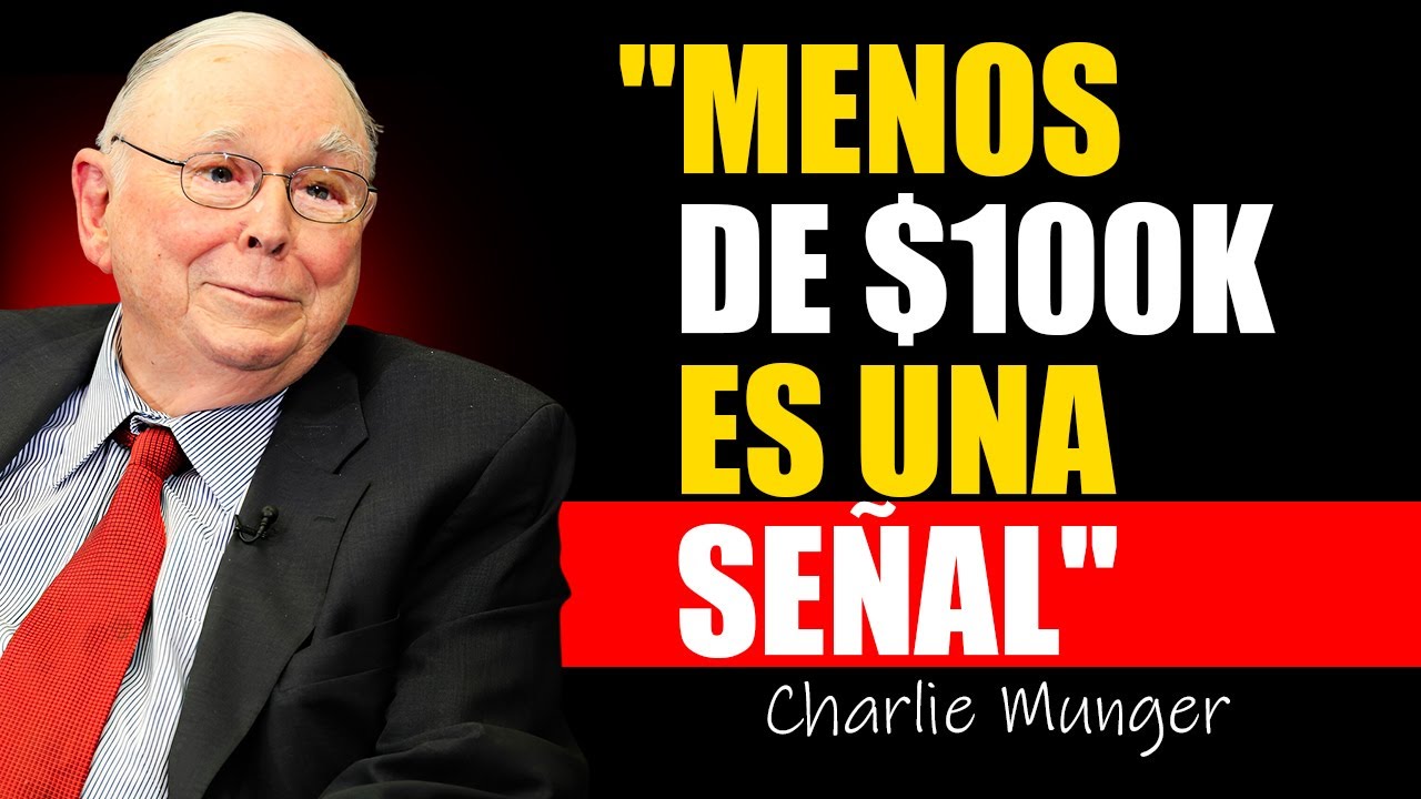 Charlie Munger Si hoy tienes menos de $100K, necesitas escuchar esto