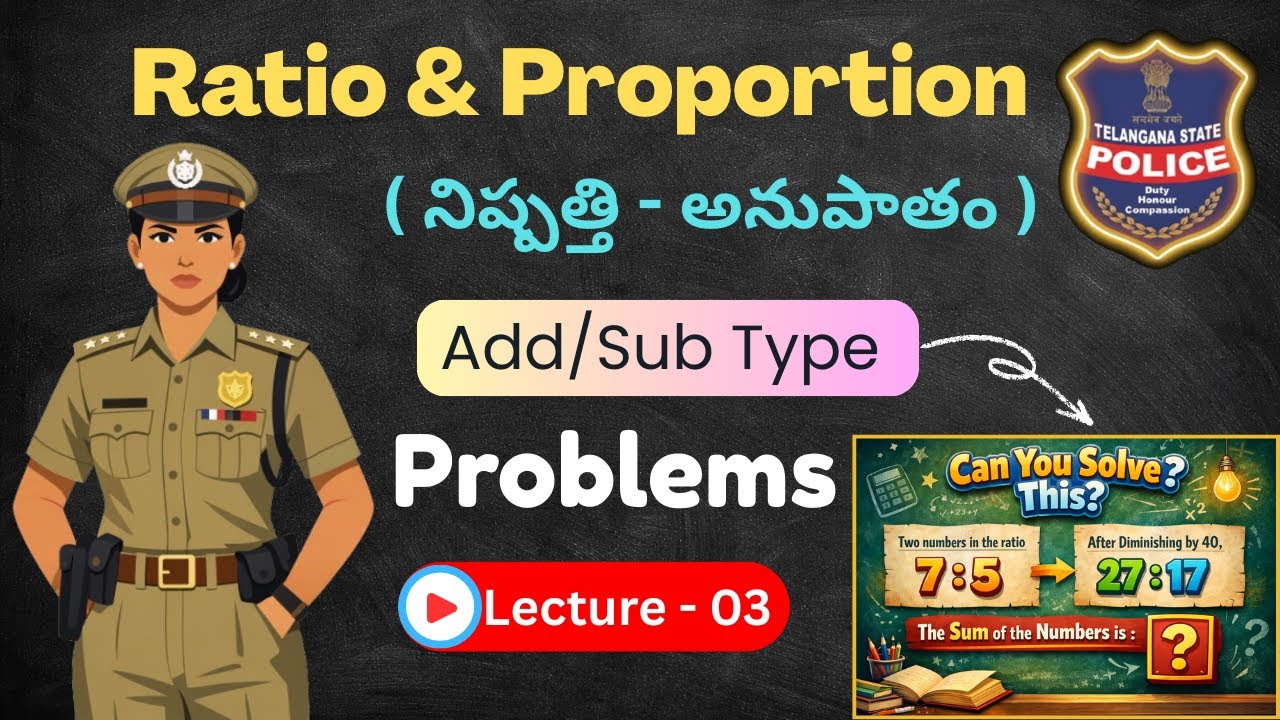 Ratio & Proportion Lecture – 03 | Add & Subtract Type Problems | Telangana SI & PC Maths in Telugu