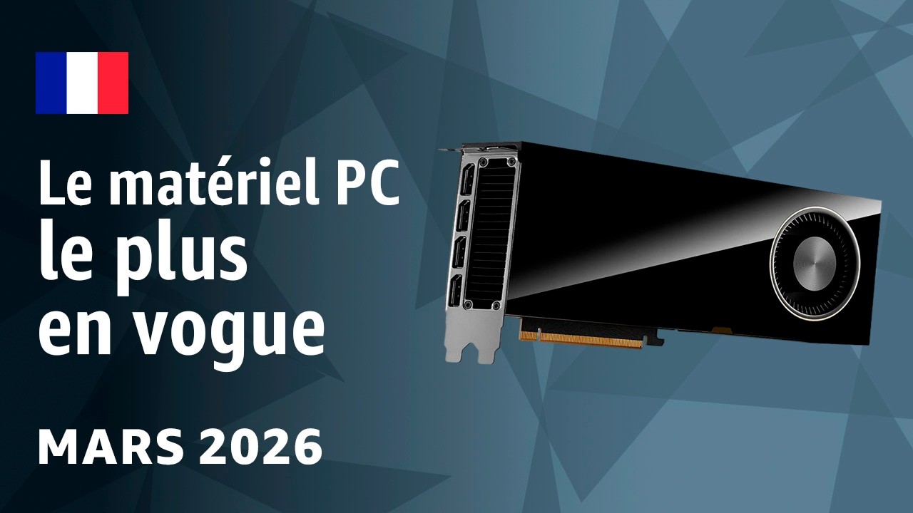 Mars 2026 : le matériel PC le plus en vogue : cartes graphiques, cartes mères et plus encore !