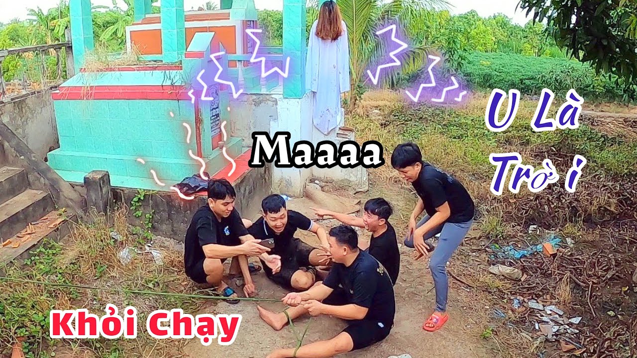 Đã Sợ Ma Còn Dẫn Ra Mả Chơi Cái Trò Này Nữa Trời