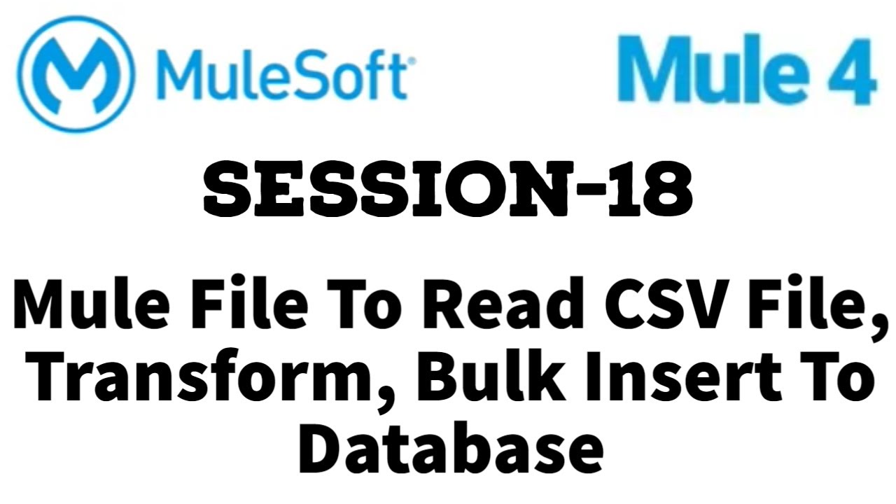 MuleSoft | Mule ESB 4 | Session 18 | Mule File | Read CSV file, transform, bulk insert to database