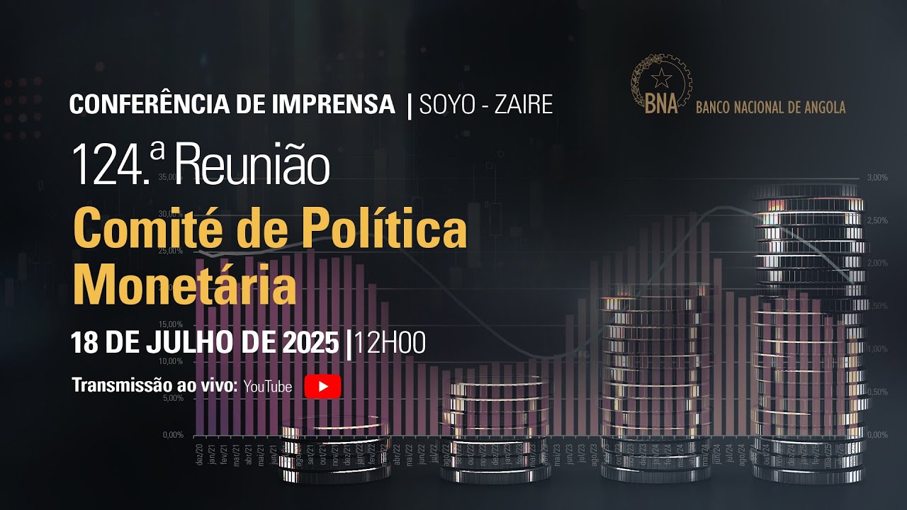 CONFERÊNCIA DE IMPRENSA – 124.ª REUNIÃO DO COMITÉ DE POLÍTICA MONETÁRIA | SOYO - ZAIRE