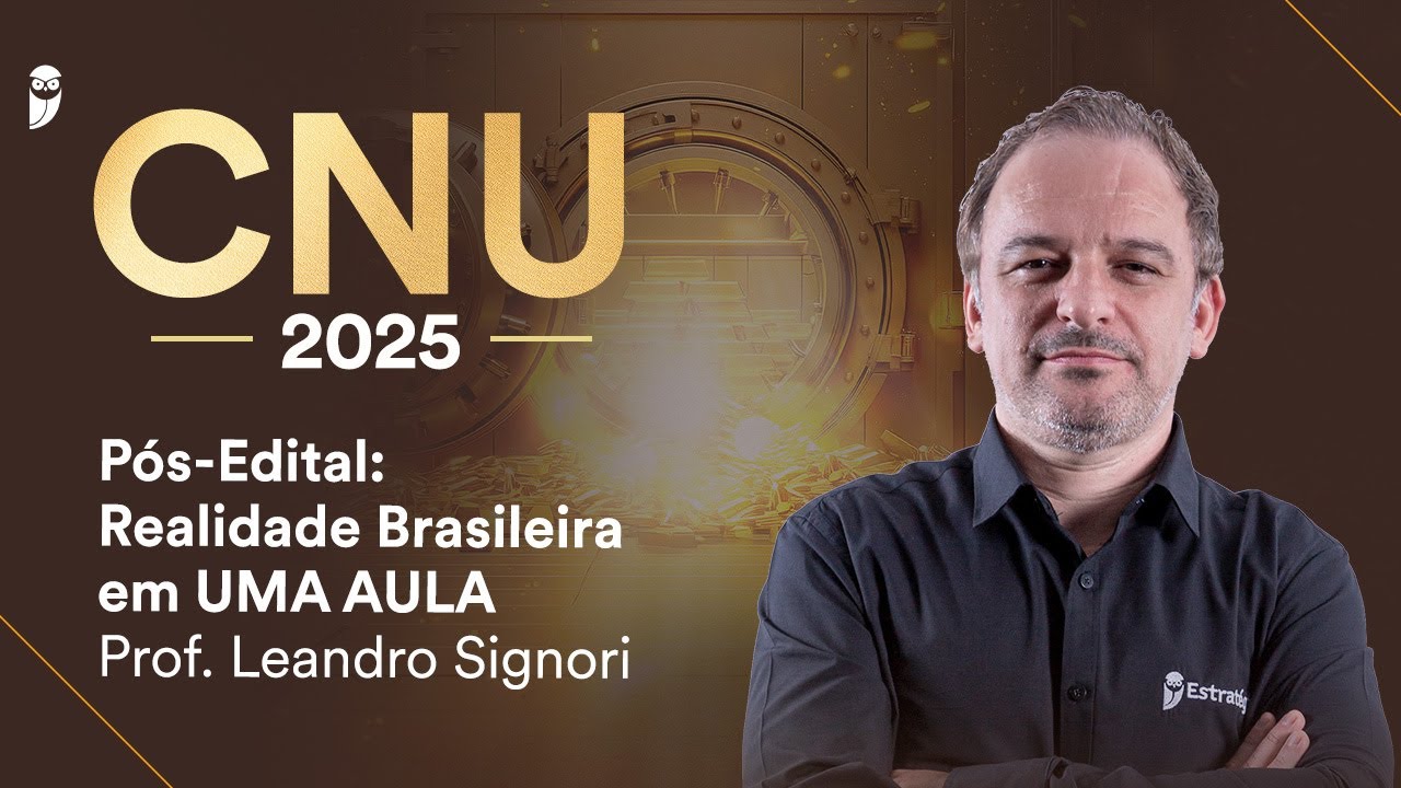 CNU Pós-Edital: Realidade Brasileira em UMA AULA - Prof. Leandro Signori