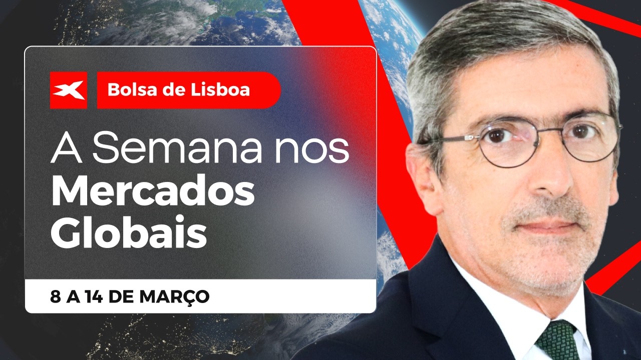 Bolsa de Lisboa - A Semana nos Mercados Globais 🌎8 a 14 de março