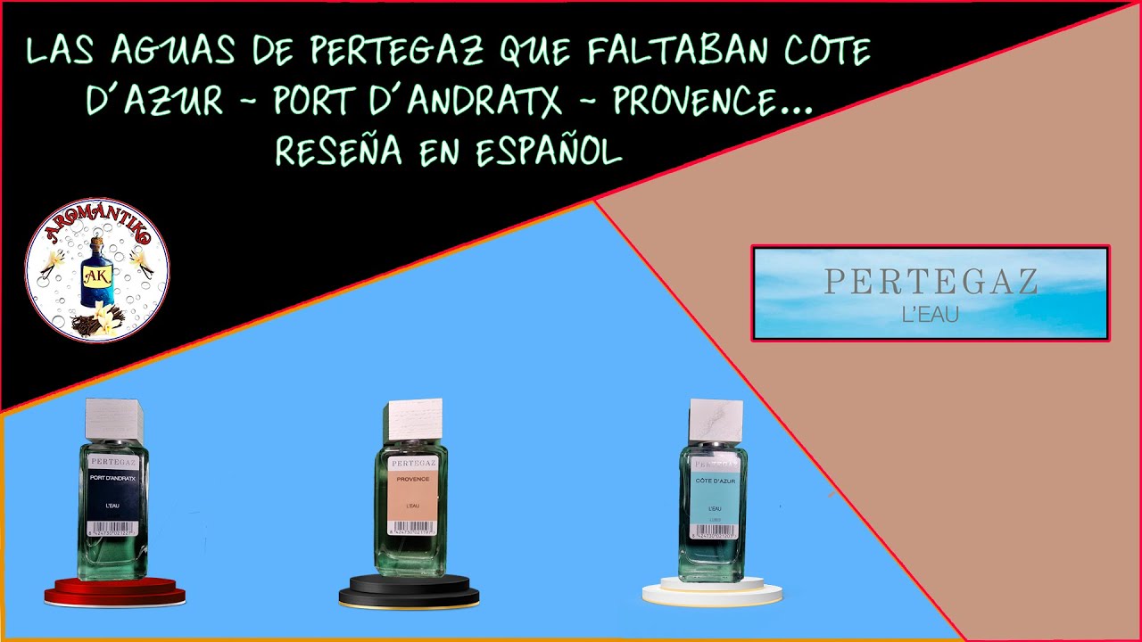 RESEÑA DE LA SEGUNDA PARTE DE EAU PERTEGAZ UNISEX. COTE D´AZUR - PORT D´ANDRATX - PROVENCE....GUAU