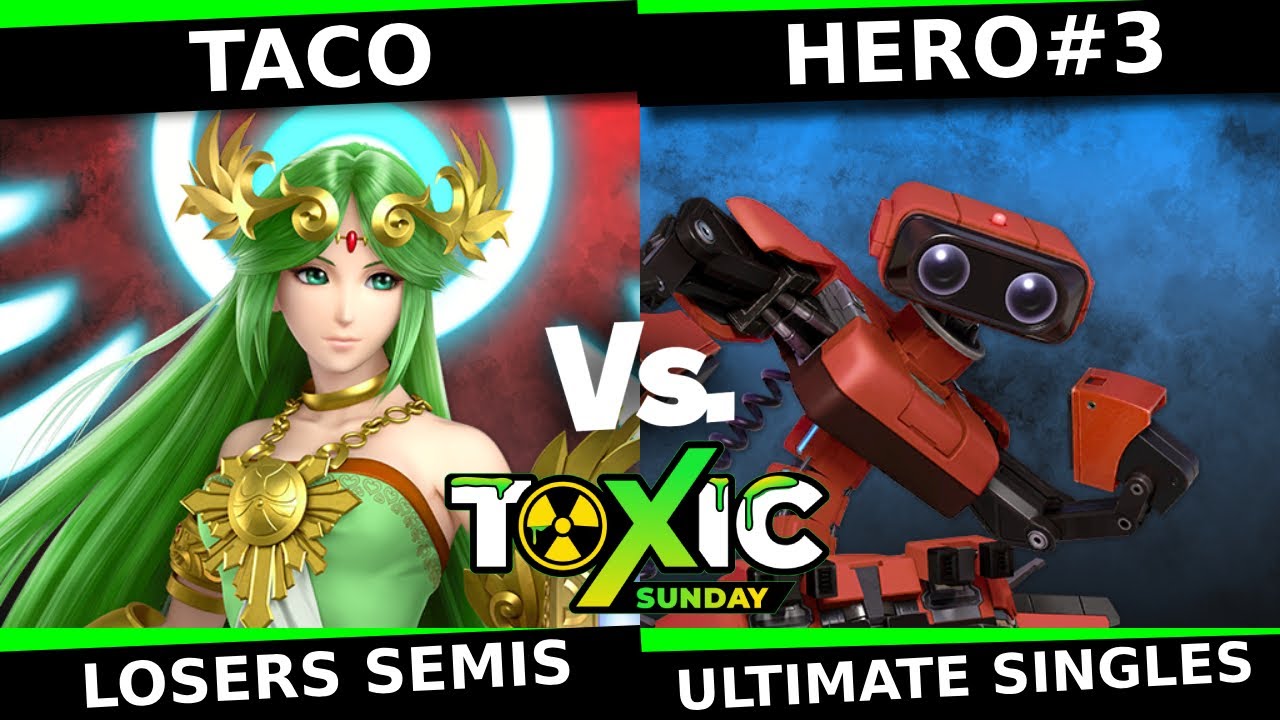 Toxic Sunday 18 – LOSERS SEMIFINALS – Hero#3 (R.O.B.) vs Taco (Palutena) – Smash Ultimate