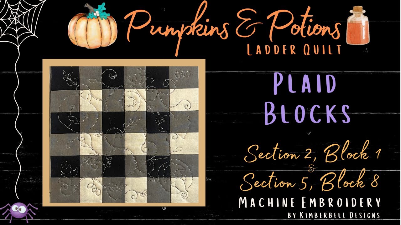 Pumpkins & Potions Quilt #8 Plaid Blocks, Part A & B - Kimberbell, Machine Embroidery-Ladder Quilt