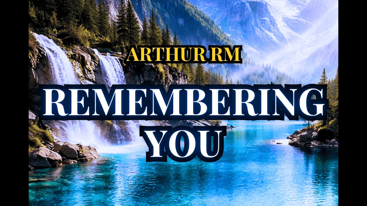 ARTHUR RM - REMEMBERING YOU