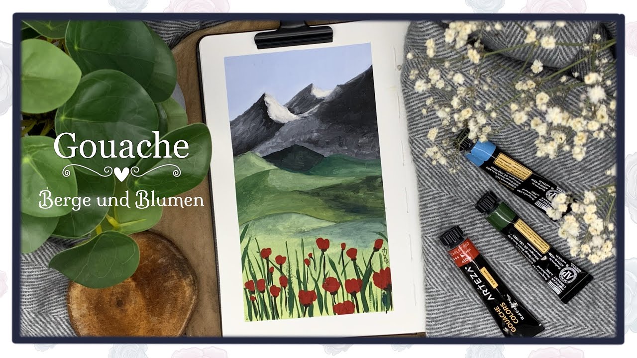 Gouache malen / Berge und Blumen /  Landschaft / Tutorial deutsch