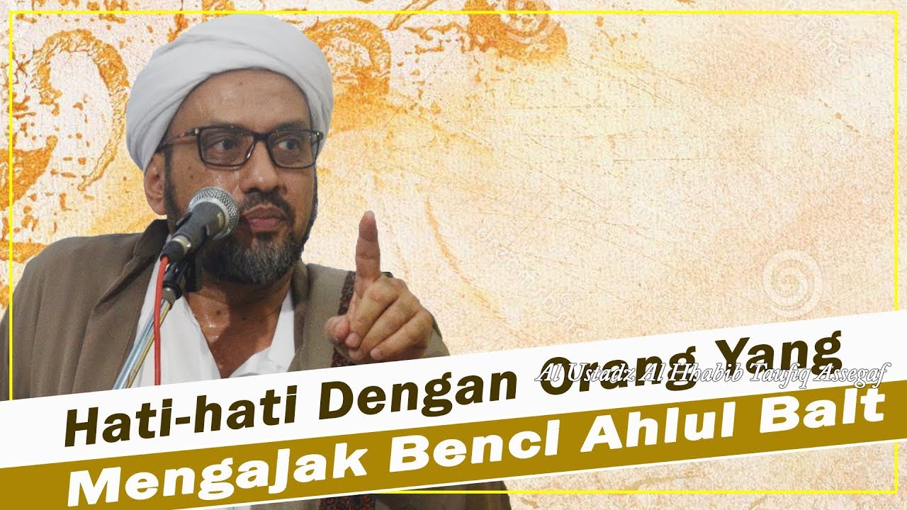 Hati-hati | Para Pembenci Ahlul Bait (Habaib)