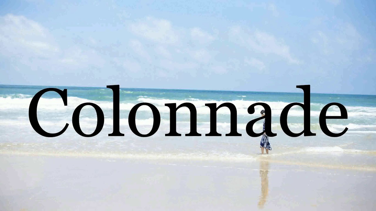 How To Pronounce Colonnade🌈🌈🌈🌈🌈🌈Pronunciation Of Colonnade
