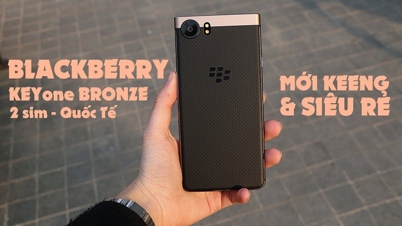 BlackBerry KEYone Bronze 2 Sim Quốc Tế mới cứng giờ rẻ như 'rau xanh'
