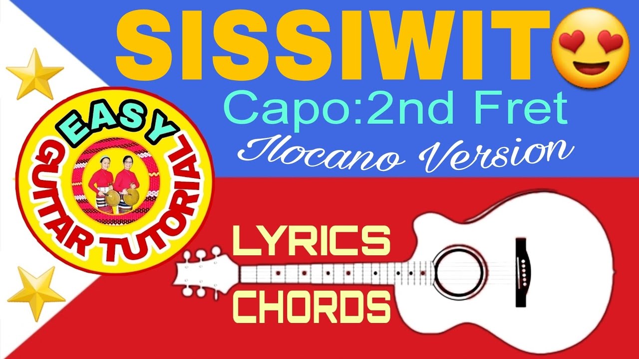 SISSIWIT||Ilocano Version||with lyrics&chords||Capo 2nd fret||easy guitar tutorial