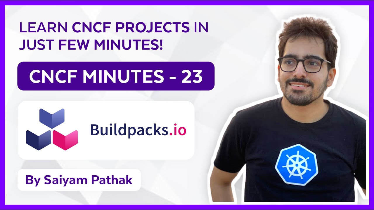 Cloud Native Buildpacks (CNCFMinutes 23)