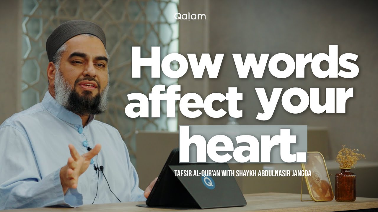 How Words Affect Your Heart | Tafsir al-Qur'an | Class 45 | Shaykh AbdulNasir Jangda