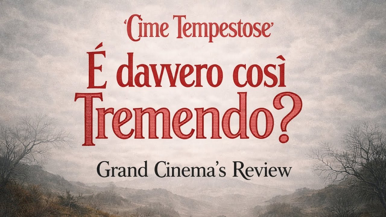 CIME TEMPESTOSE - Grand Cinema’s review #2