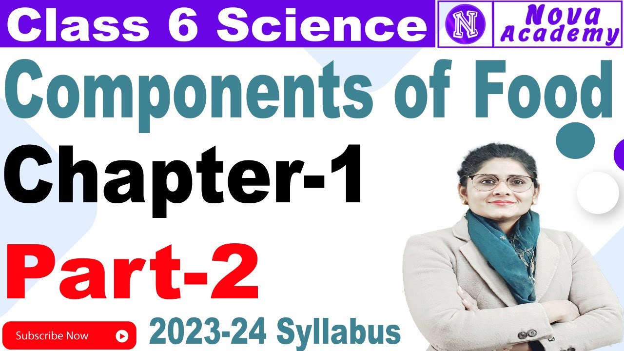 Class 6 Science Chapter 2 | Components of Food | CBSE | Part-2