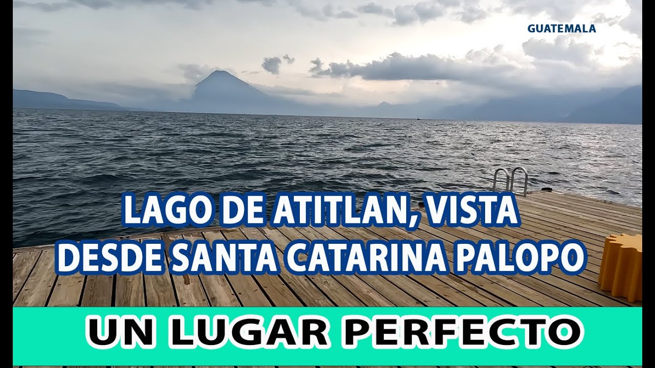 EL LUGAR PERFECTO PARA VACACIONAR, LAGO DE ATITLAN SANTA CATARINA PALOPO