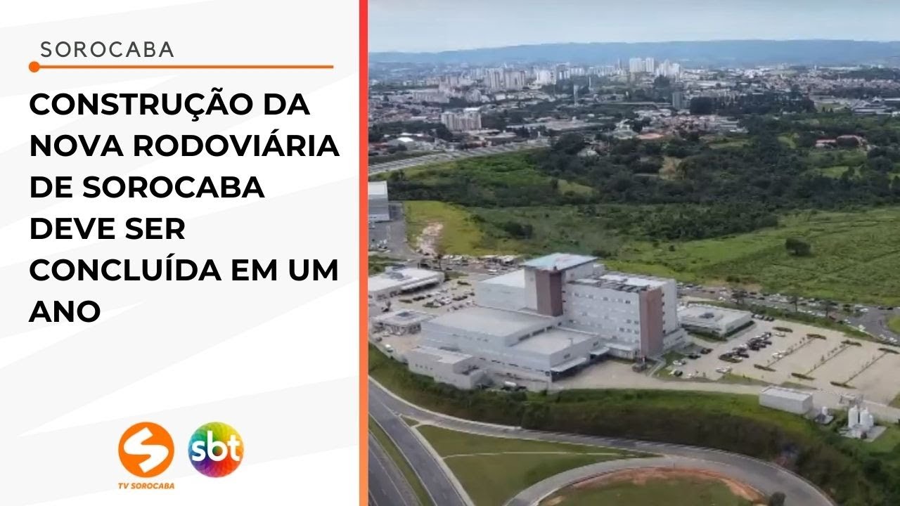 Construção da nova Rodoviária de Sorocaba deve ser concluída em um ano | TV Sorocaba SBT