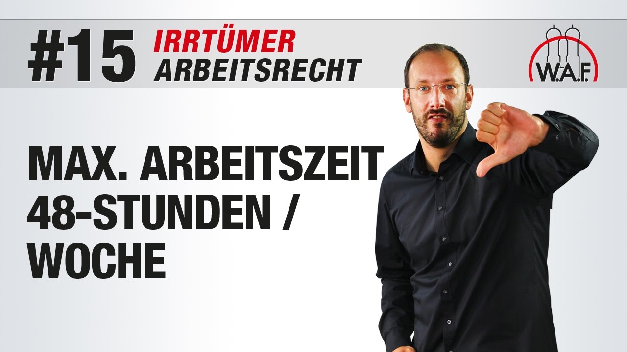 Arbeitsrecht Irrt&uuml;mer #15 - Eine 48-Stunden-Woche ist die maximale Arbeitszeit | Betriebsrat Video
