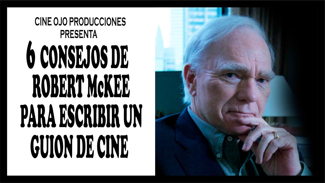 6 CONSEJOS DE ROBERT McKEE PARA ESCRIBIR UN GUION DE CINE  | Con ejemplos de algunas pel&iacute;culas