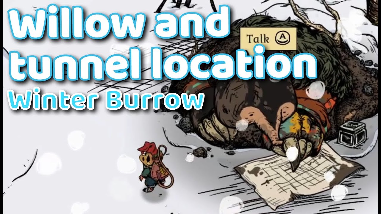 Winter Burrow: Willow's request and location of the tunnel entrance.