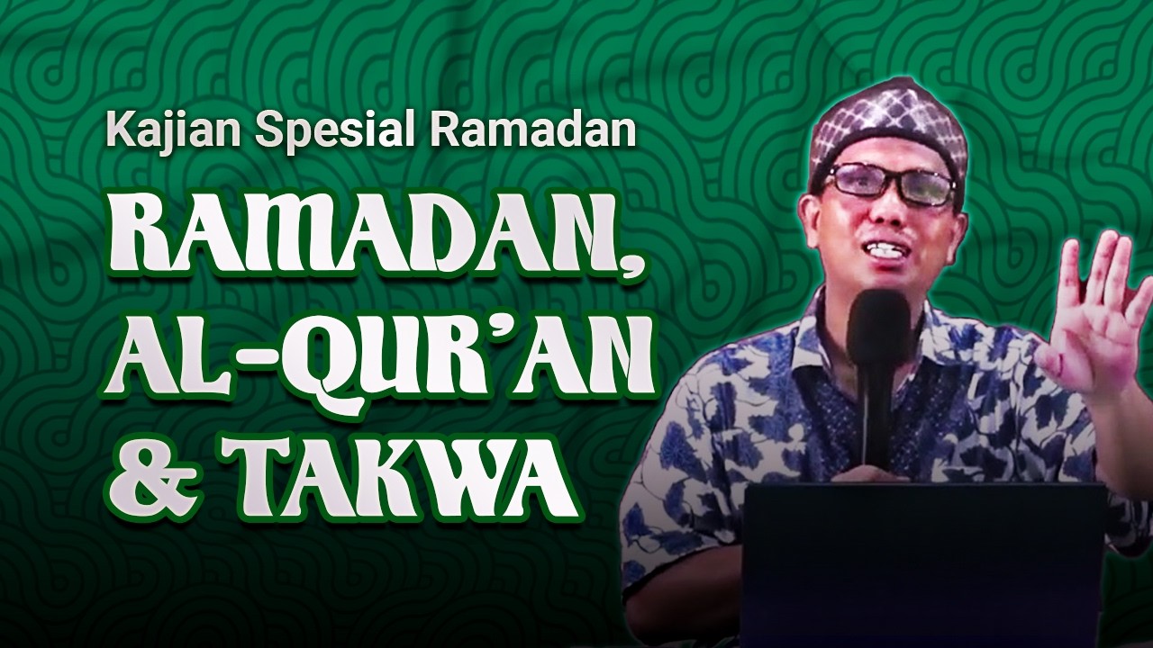 Kajian Spesial Ramadhan RAMADHAN AL-QUR'AN & TAQWA [Percikan Cahaya Ramadhan]