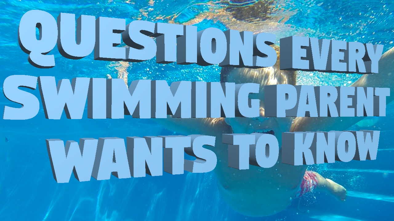 Questions Every Swimming Parent Wants To Know