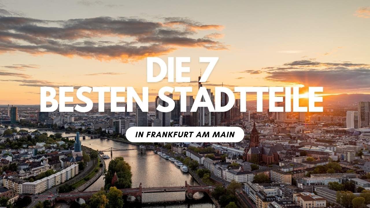 Die 7 besten Stadtteile in Frankfurt am Main