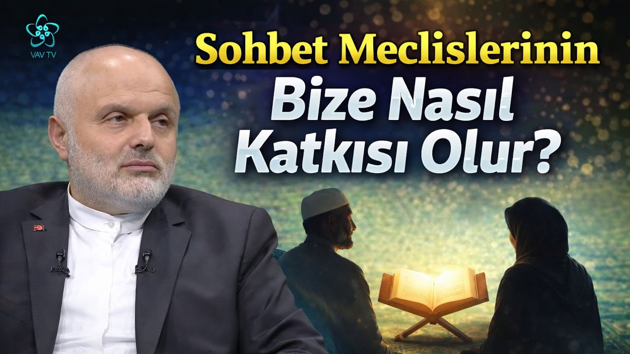 Sohbet Meclislerinin Bize Katkıları Nasıl Olur? | Masum Vanlıoğlu