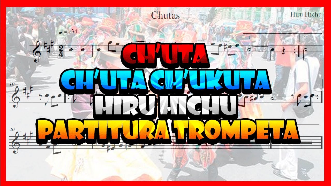 (Partitura Trompeta Ch'utas) 💃Ch'uta Ch'ukuta - Hiru Hichu🎺