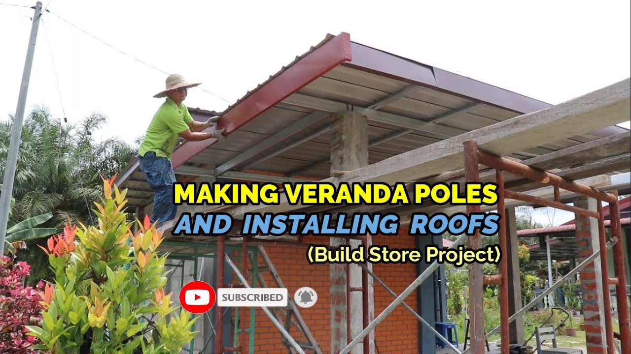 Making Veranda Poles and Installing Roofs
