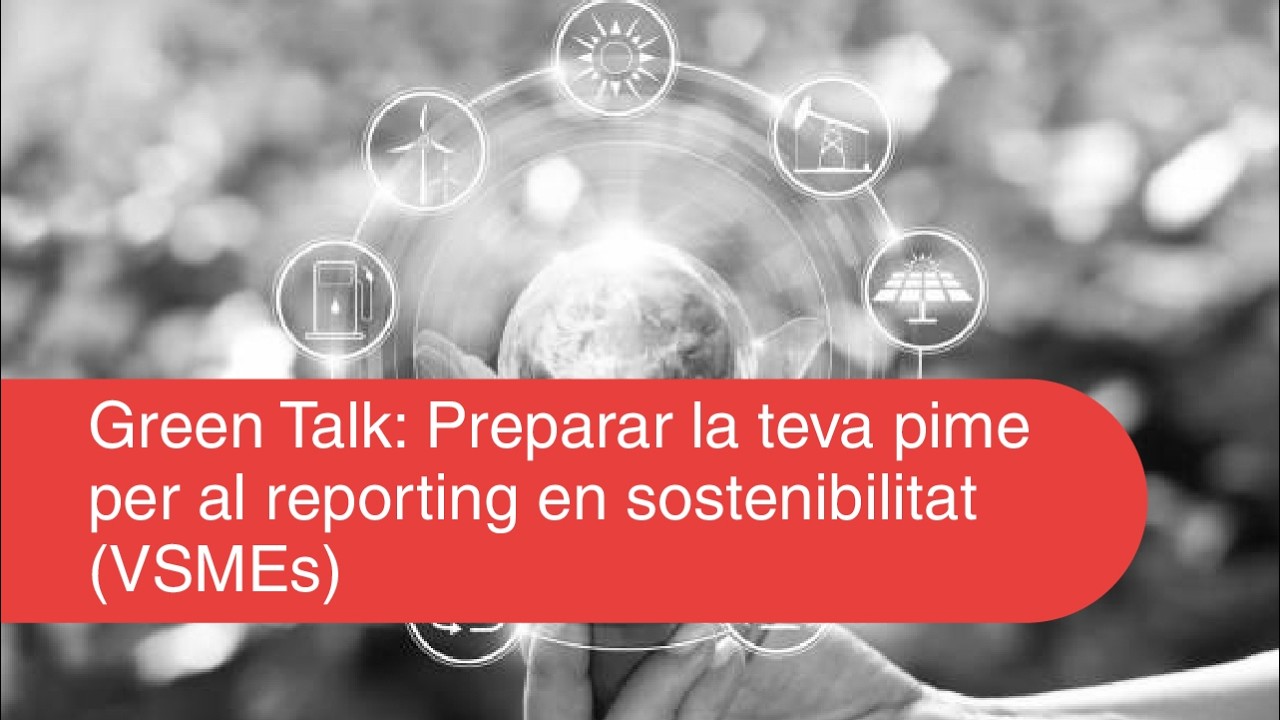 Green Talk: Preparar la teva pime per al reporting en sostenibilitat (VSMEs)