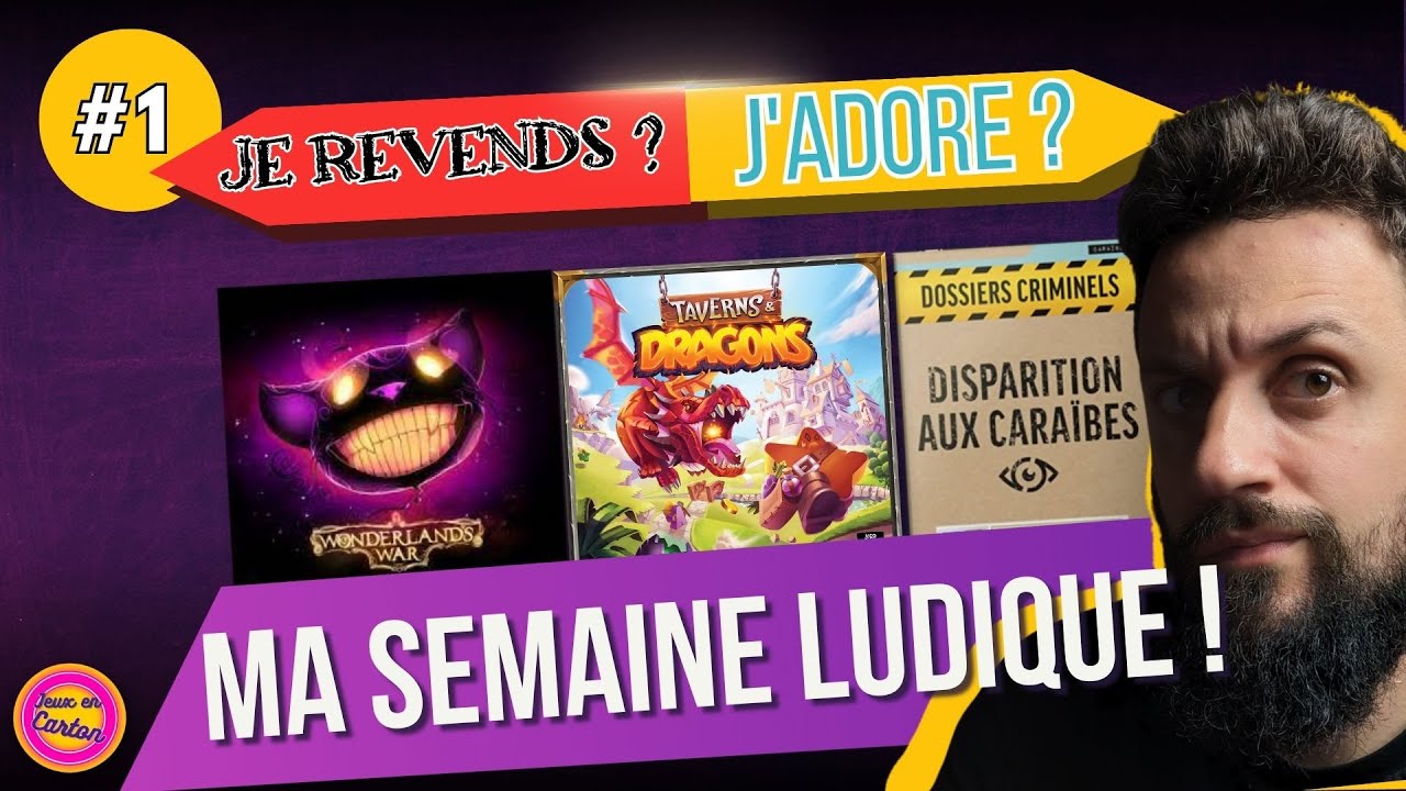 Wonderland's War, Dossiers Criminels, Taverns & Dragons... MA SEMAINE LUDIQUE #1 | Jeux en Carton