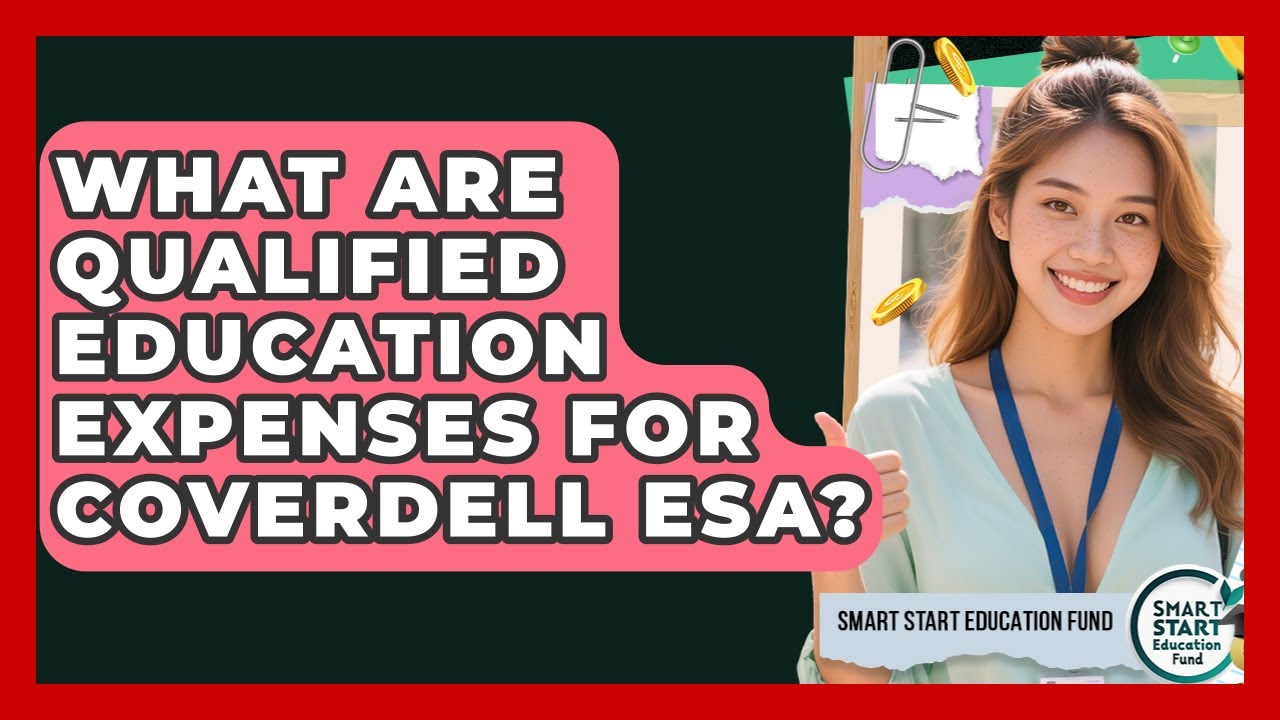 What Are Qualified Education Expenses For Coverdell ESA? - Smart Start Education Fund