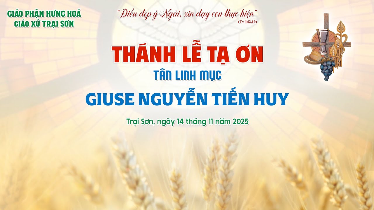 Thánh Lễ Tạ Ơn Tân Linh Mục Giuse Nguyễn Tiến Huy | Giáo Xứ Trại Sơn | 14.11.2025