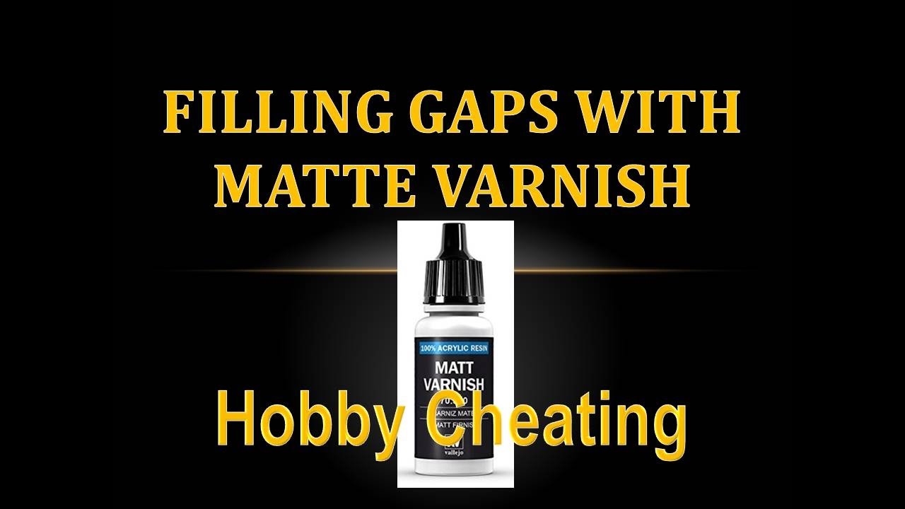 Hobby Cheating 59 - Filling Gaps and Concealing with Matte Varnish