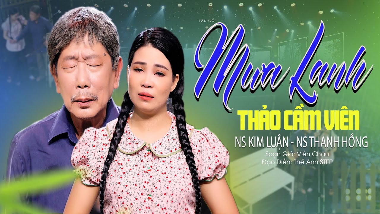 T&acirc;n Cổ Mới Nhất MƯA LẠNH THẢO CẦM VI&Ecirc;N - NS Kim Luận ft NS Thanh Hồng