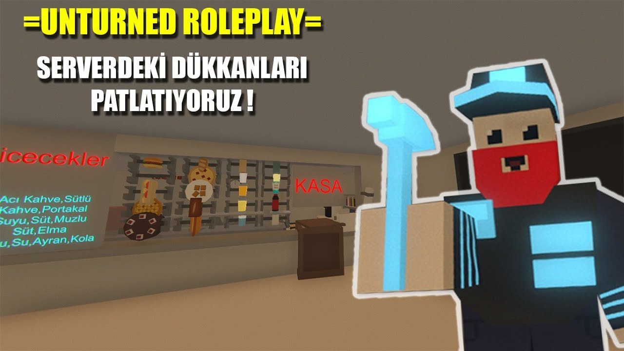 UNTURNED ADMİN SİLAHI İLE D&Uuml;KKANLARI PATLATIYORUZ ! UNTURNED ROLEPLAY #28
