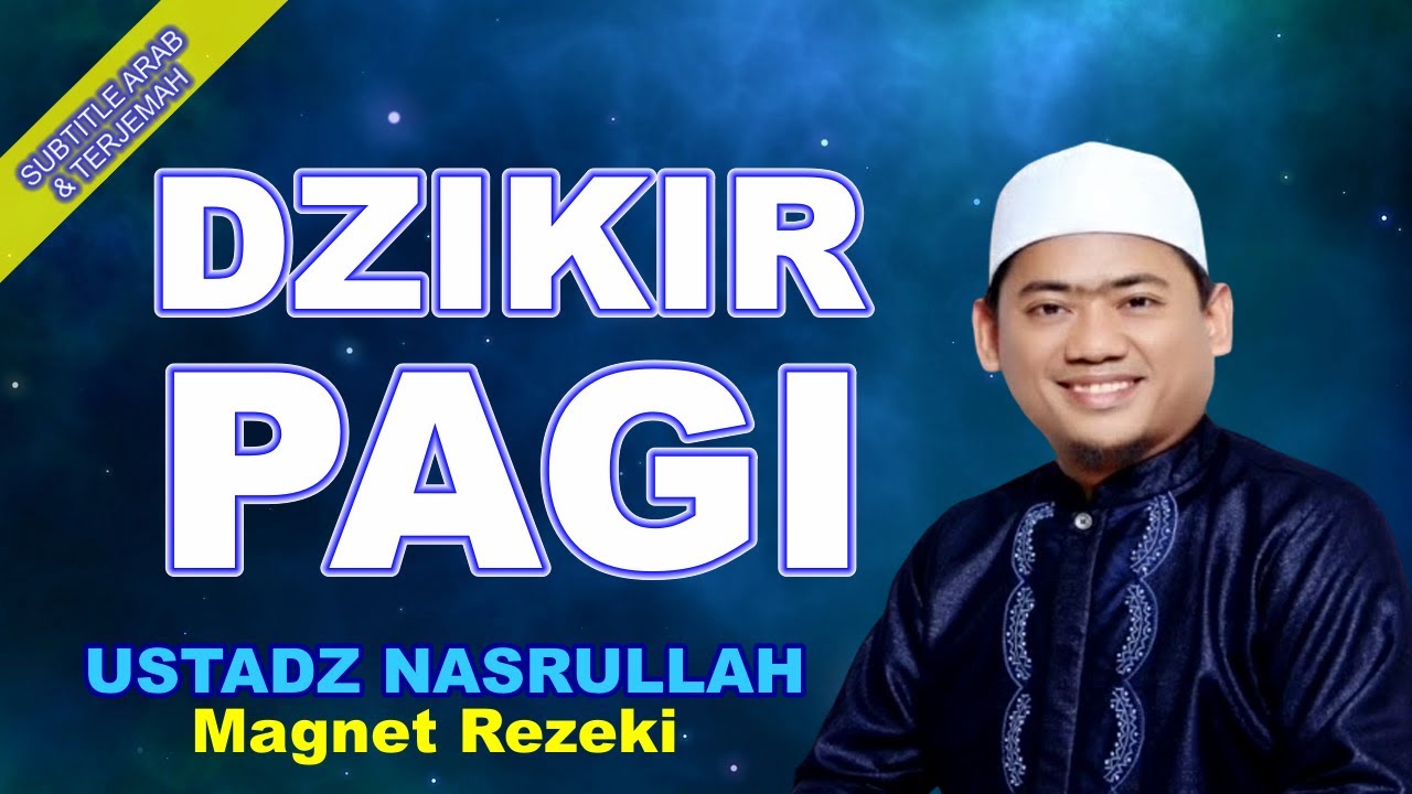 DZIKIR AL MA'TSURAT PAGI USTADZ NASRULLAH RAHASIA MAGNET REZEKI SUBTITLE ARAB TERJEMAH INDONESIA